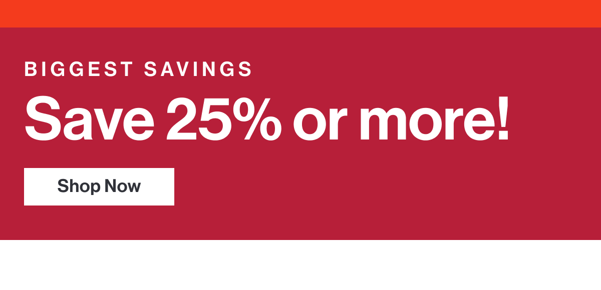 Save 25% or More on our biggest savings list