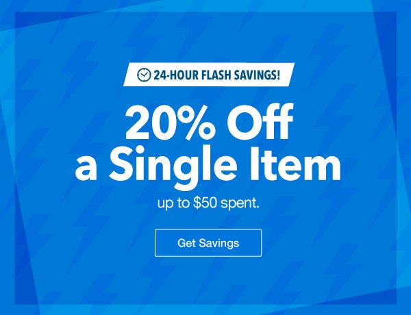 24-hr Flash Savings: 20% Off a Single Item up to $50 spent