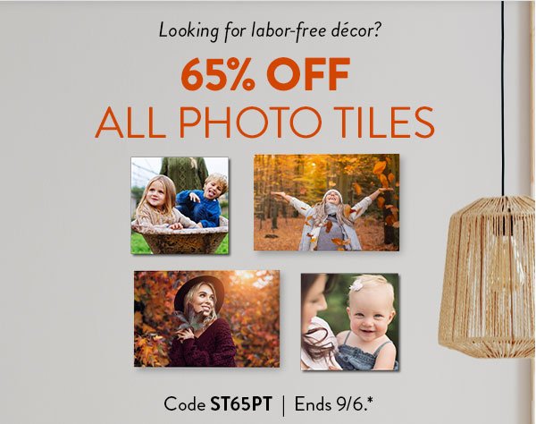 Looking for labor-free décor? 65 percent off all photo tiles. Use code ST65PT. Offer ends September 6. See * for details. 