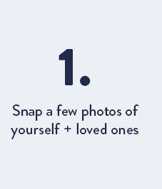 Step 1. Snap a few photos of yourself and loved ones.