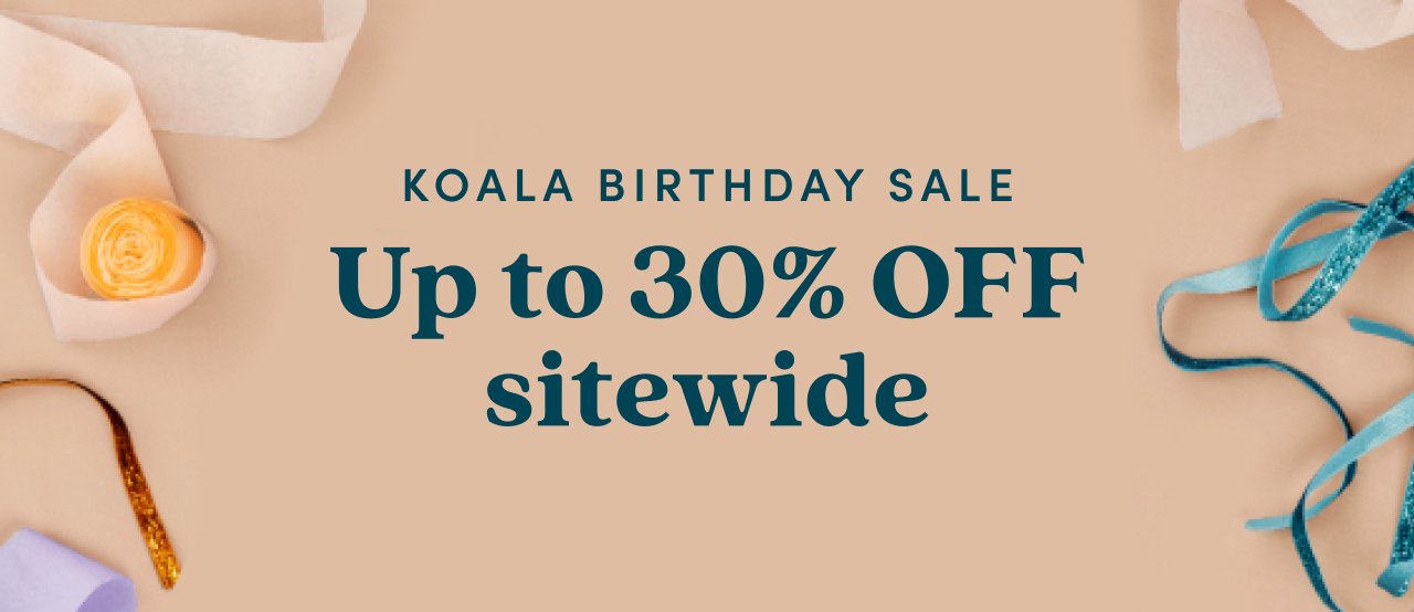 Up to 30% off sitewide - Koala Birthday Sale on NOW 