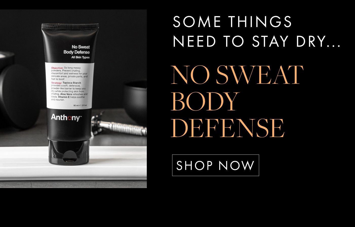 Some things need to stay dry... No Sweat Body Defense