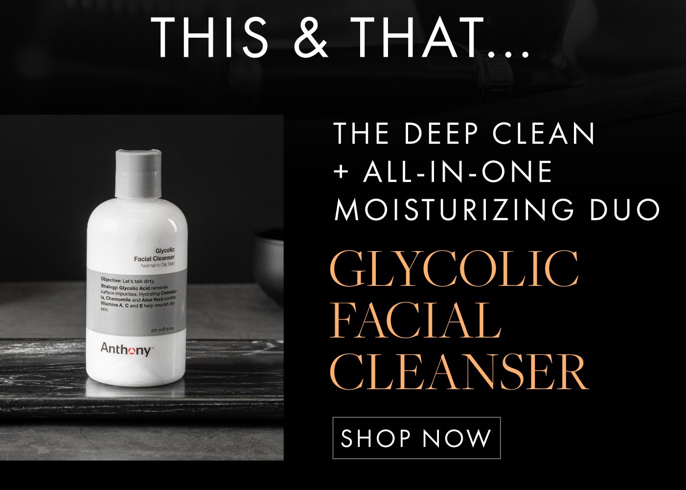 The deep clean + all - in - one moisturizing duo. Glycolic Facial Cleanser