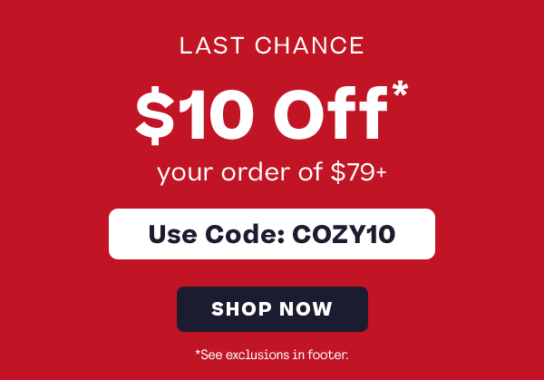 Last Chance: $10 Off Your Order of $79 or more