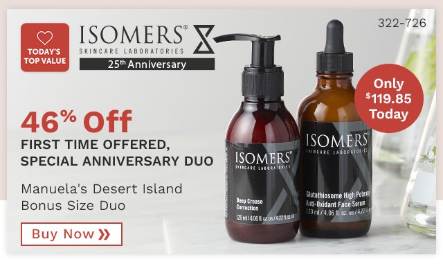 322-726 ISOMERS Skincare Manuela's Desert Island Bonus Size Duo - 46% Off - First Time Offered, Special Anniversary Duo
