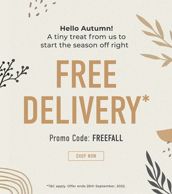 Free Delivery* with promo code: freefall | *T&C apply. Offer ends 26th September, 2022. Browse Now