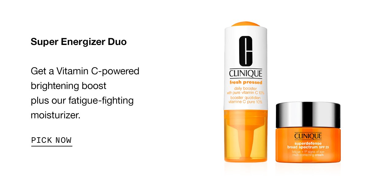 Super Energizer Duo Get a Vitamin C-powered brightening boost plus our fatigue-fighting moisturizer. PICK NOW