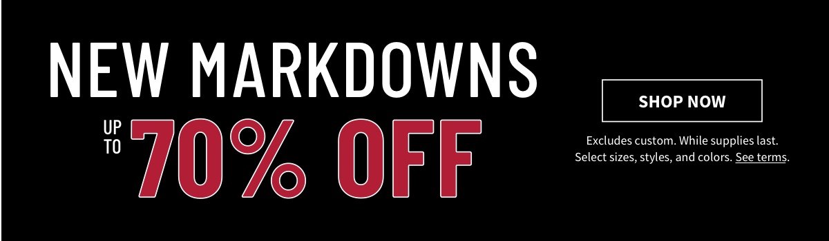 New Markdowns up to 70% off Shop Now