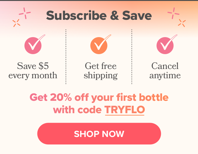 Get 20% off your first bottle with code TRYFLO