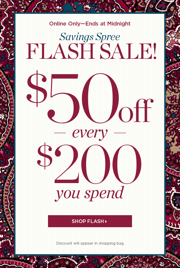 Online Only - Ends Midnight Saving Spree Flash Sale! $50 off every $200 you spend | Shop Flash