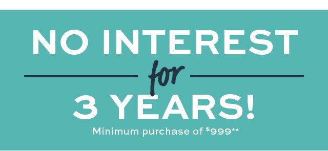 No interest for 3 years!**