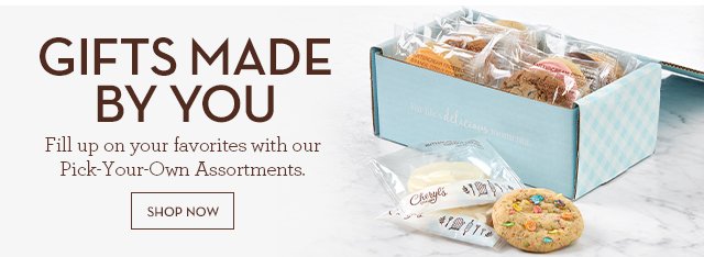 Gifts Made By You - Fill up on your favorites with our Pick-Your-Own Assortments.
