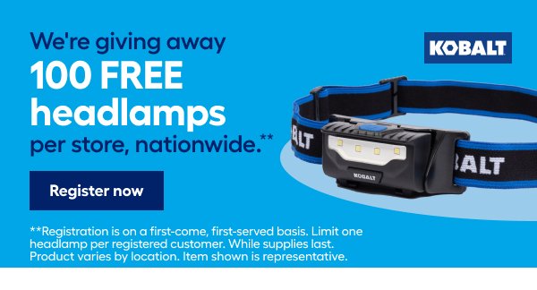 We're giving away 100 FREE headlamps per store, nationwide.