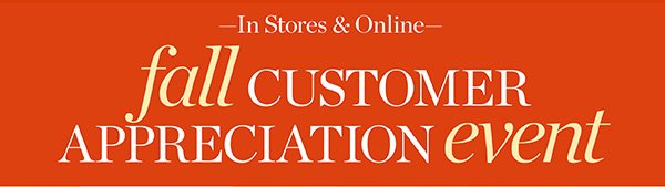 In Stores & Online Fall Customer Appreciation Event