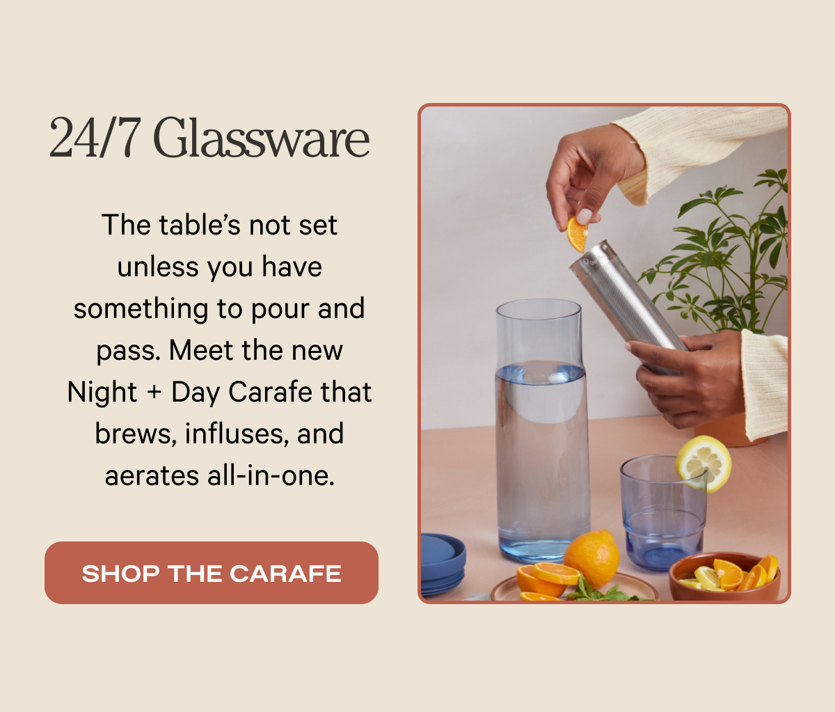 24/7 Glassware - The table’s not set unless you have something to pour and pass. Meet the new Night + Day Carafe that brews, infuses, and aerates all-in-one.. - Shop the Carafe