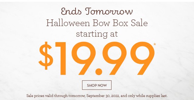 Ends Tomorrow - Halloween Bow Box Sale starting at $19.99*