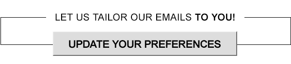 Let us tailor our emails to you! Update your preferences