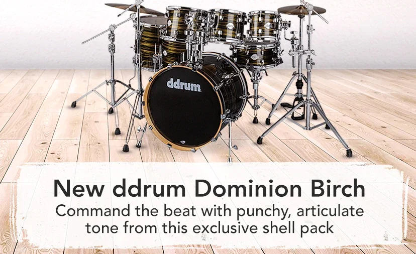 New ddrum Dominion Birch. Command the beat with punchy, articulate tone from this exclusive shell pack. Shop Now