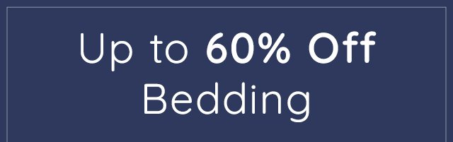 UP TO 60% OFF BEDDING