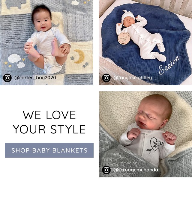 WE LOVE YOUR STYLE - SHOP BABY BLANKETS