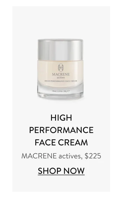 High Performance Face Cream MACRENE actives, $225