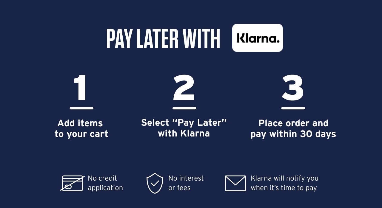 pay later WITH klarna. Add items to your cart. Select “Pay Later” with Klarna. Place order and pay within 30 days