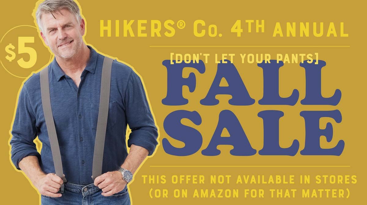Save $5 Off in the HIKERS® Co. 4th Annual Don't Let Your Pants Fall Sale