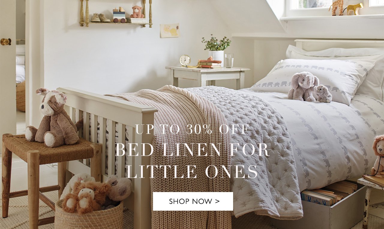 Up to 30% off Bed linen for little ones | SHOP NOW