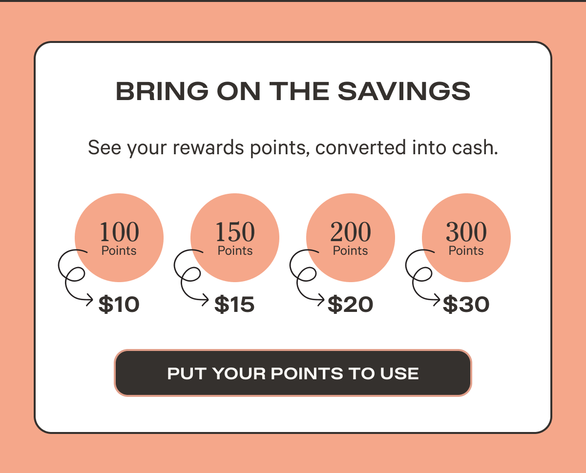 Bring on the savings - See your rewards points, converted into cash - Put your points to use