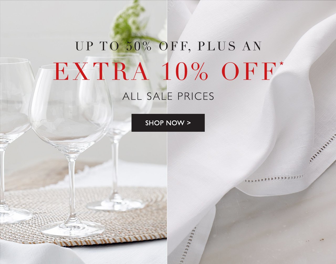 EXTRA 10% OFF* | SHOP NOW
