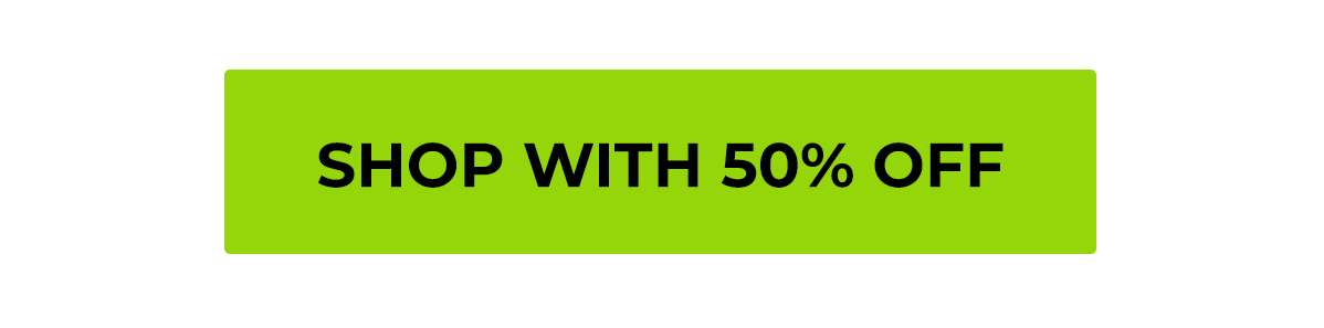 SHOP WITH 50% OFF