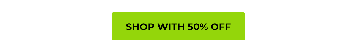 SHOP WITH 50% OFF