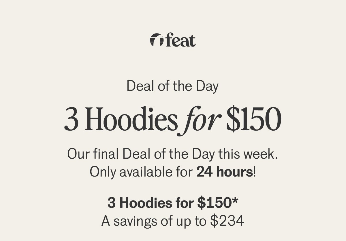 3 Hoodies for $150