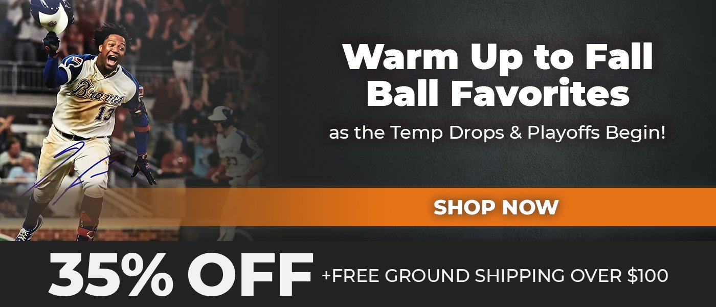 Warm Up to Fall Ball Favorites as the Temp Drops & Playoffs Begin! Free Shipping over $100*
