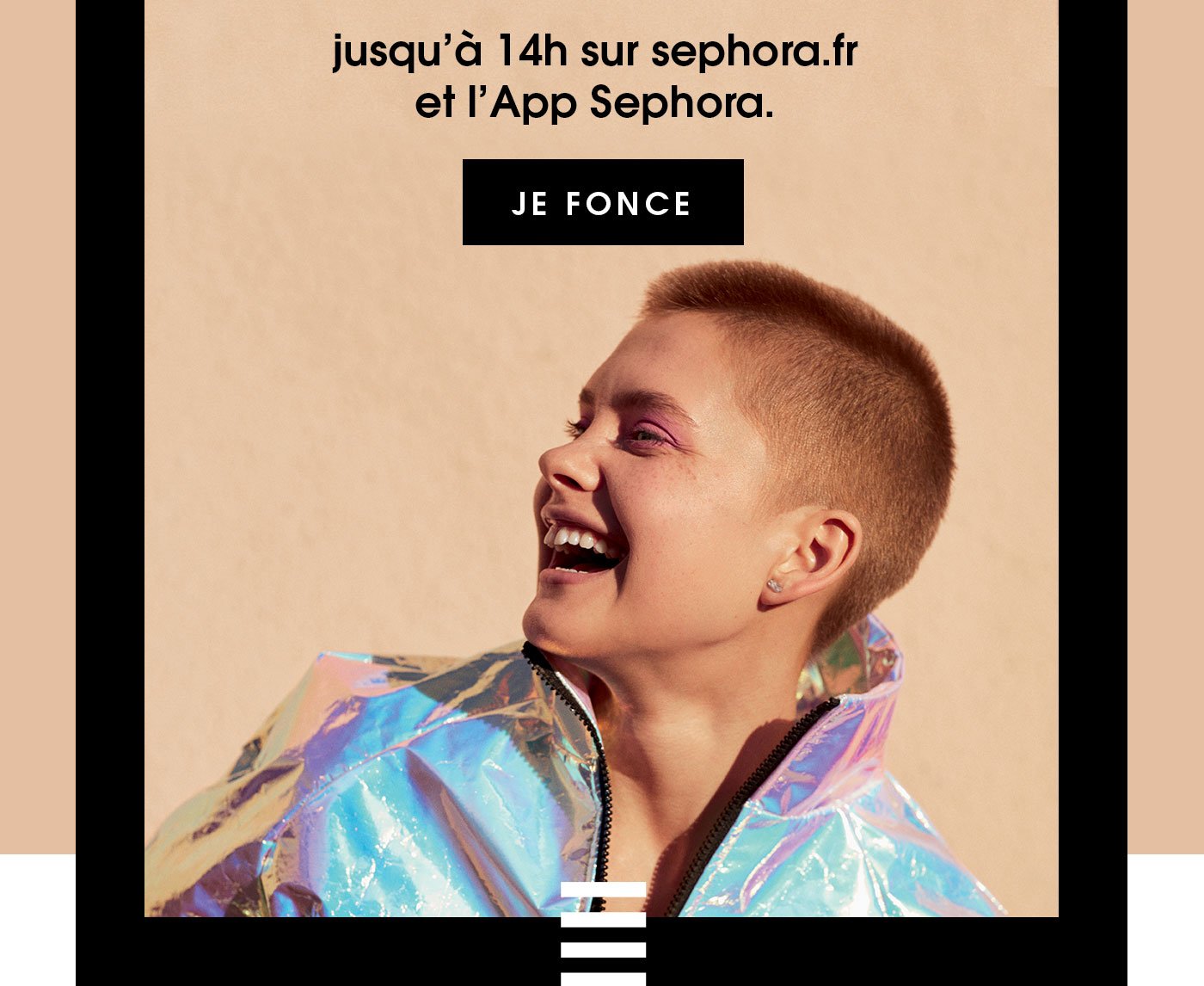 jusqu’à 14h sur sephora.fr et l’App Sephora. | JE FONCE