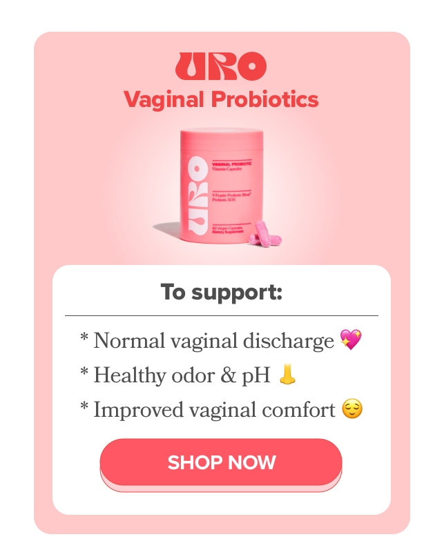 URO Vaginal Probiotics. To support: normal vaginal discharge, healthy odor & pH, improved vaginal comfort