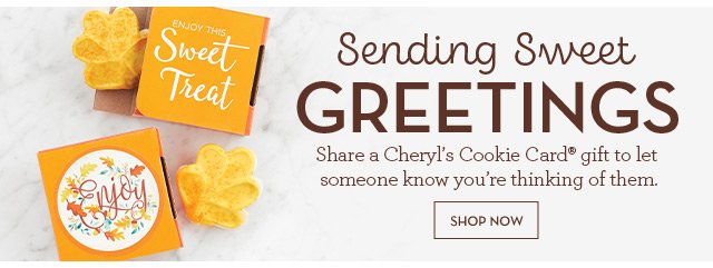 Sending Sweet Greetings - Share a Cheryl's Cookie Card® gift to let someone know you're thinking of them.