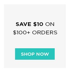 Save $10 on $100+ orders