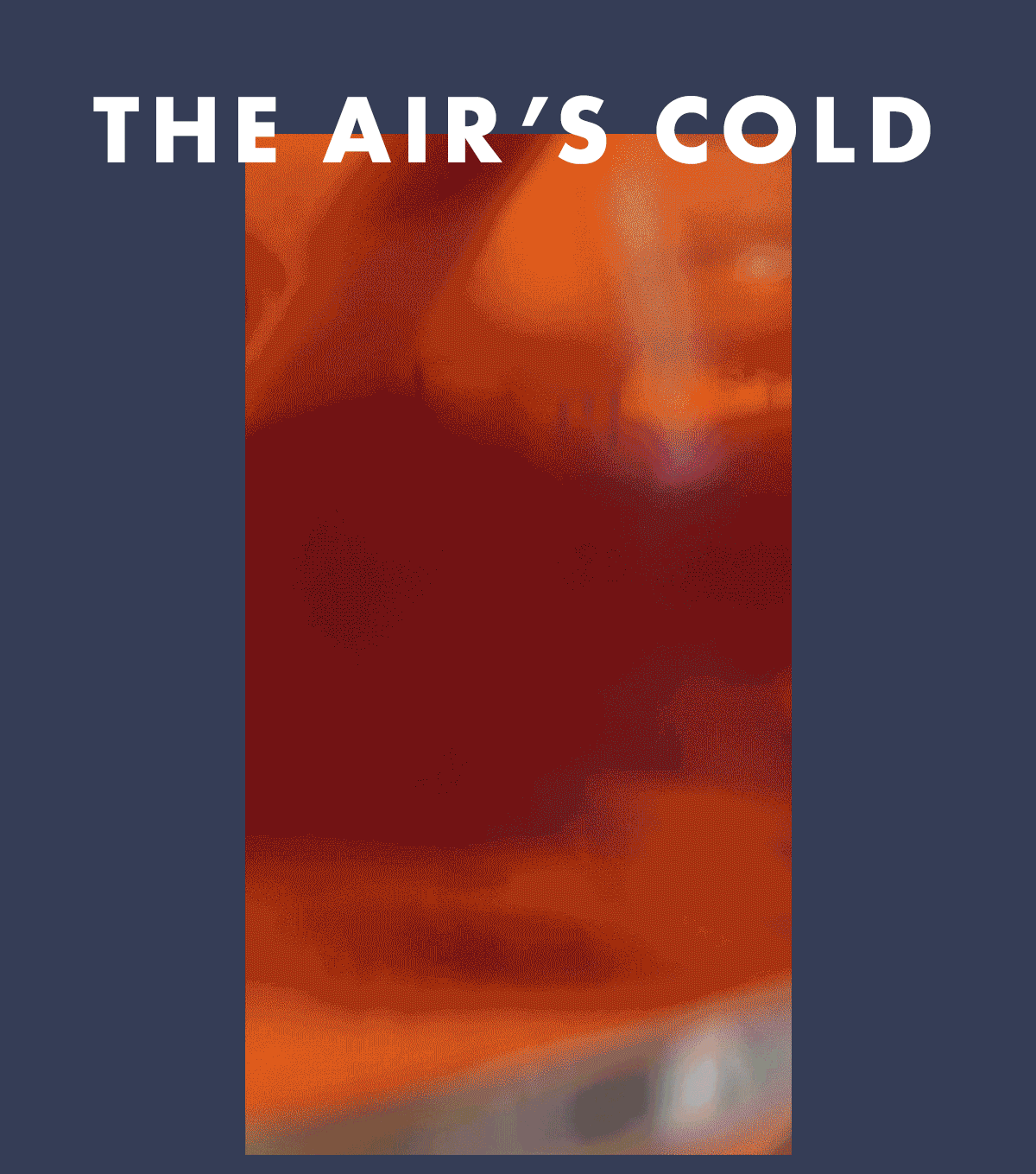 The Air's Cold