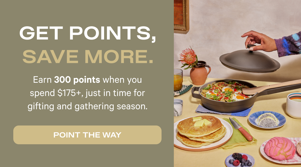 Get Points, Save More. - Earn 300 points when you spend $175, just in time for gifting and gathering season - Point the way