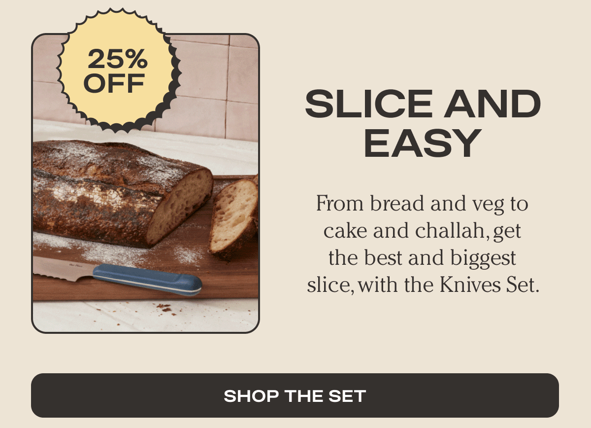 Slice and Easy | From bread and veg to cake and challah, get the best and biggest slice, with the Knives Set. | Shop Set