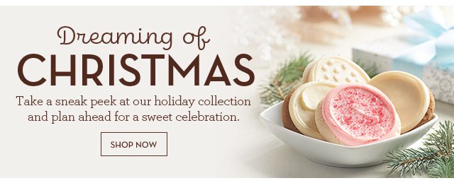 Dreaming of Christmas - Take a sneak peek at our holiday collection and plan ahead for a sweet celebration.