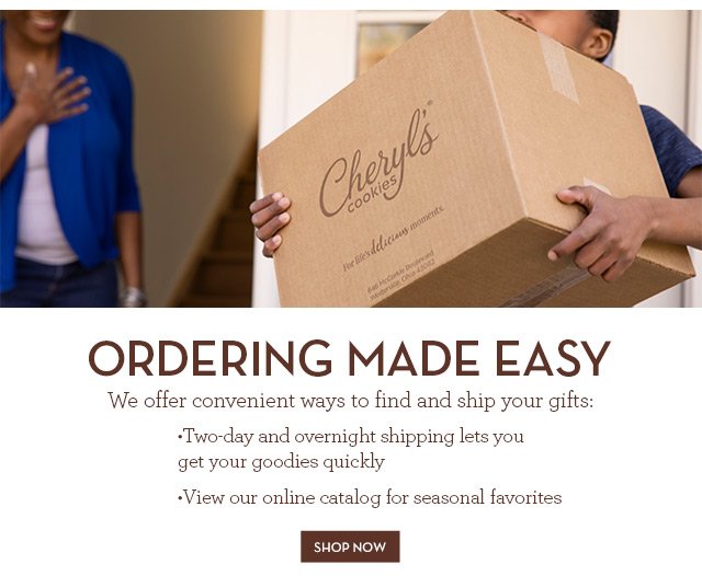 Ordering Made Easy - We offer convenient ways to find and ship your gifts: Two-day and overnight shipping lets you get your goodies quickly - View our online catalog for seasonal favorites.
