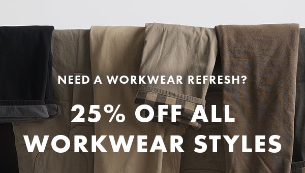 Need a Workwear Refresh? 25% Off All Workwear Styles