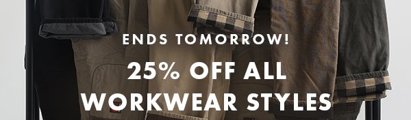 Ends Tomorrow! 25% Off All Workwear Styles