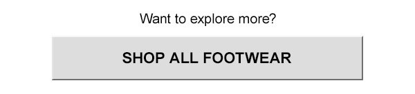 Want to explore more? Shop all footwear.