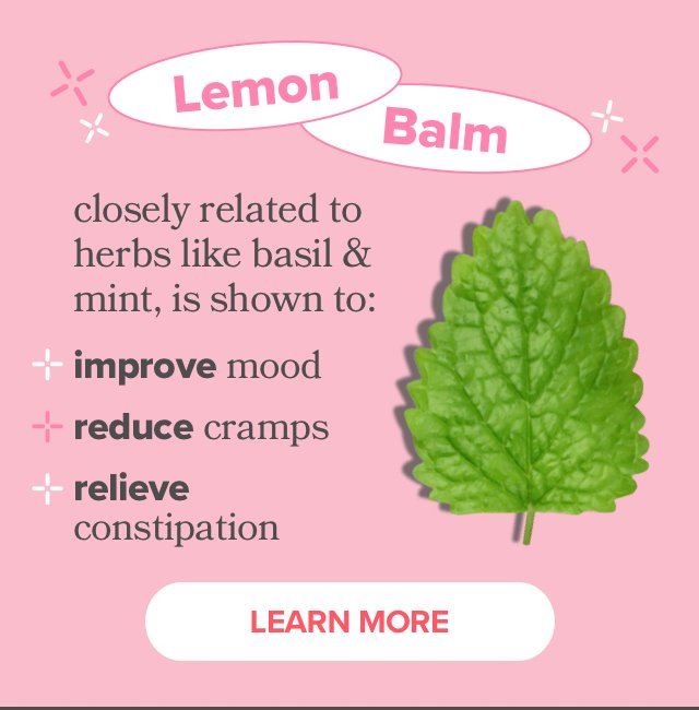 Lemon balm is shown to improve mood, reduce cramps, and relieve constipation