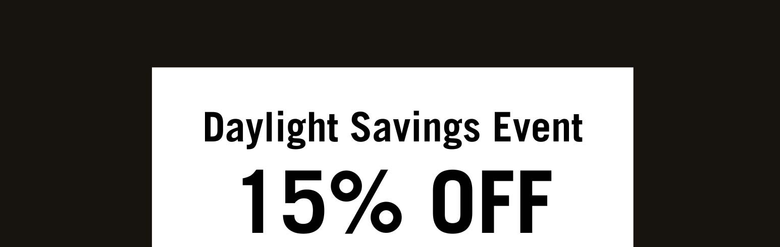 Daylight Savings Event 15% Off