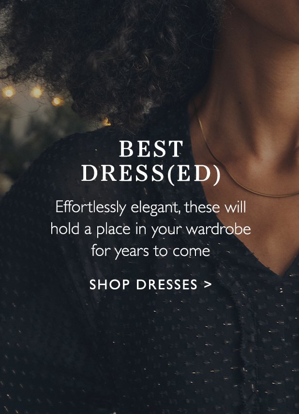 Best dress(ed) | SHOP DRESSES