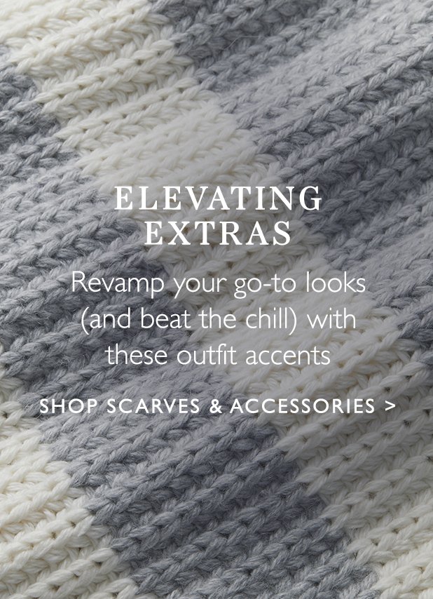 Elevating extras | SHOP SCARVES & ACCESSORIES